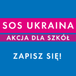 SOS UKRAINA – akcja specjalna dla szkół i placówek edukacyjnych