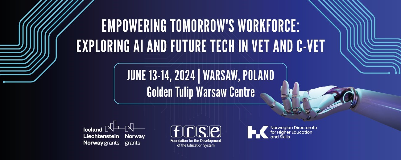 Zapraszamy na konferencję Empowering Tomorrow’s Workforce: Exploring AI and Future Tech in VET and C-VET!