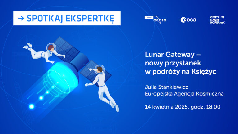 Spotkaj ekspertkę: Lunar Gateway – nowy przystanek w podróży na Księżyc
