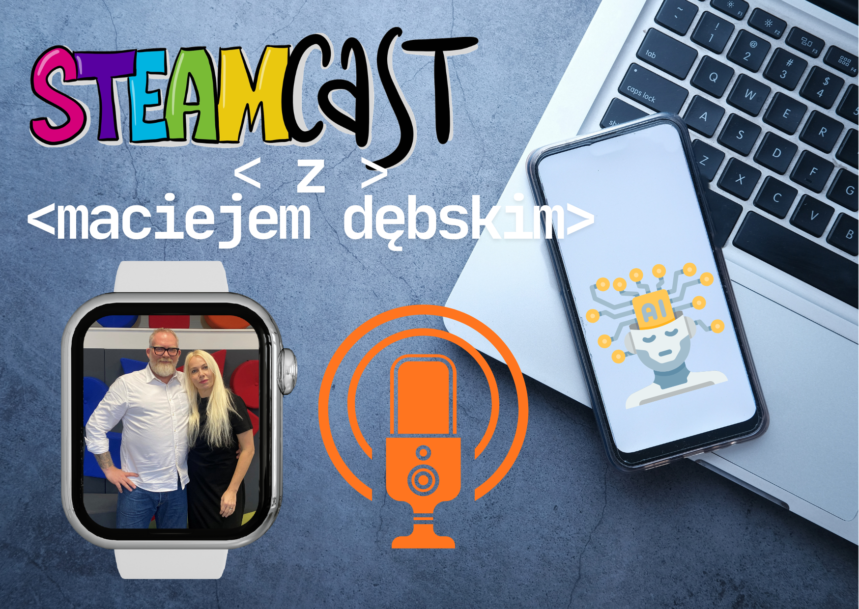 #31 – Najnowszy STEAMcast: Higiena cyfrowa – jak mądrze korzystać z technologii