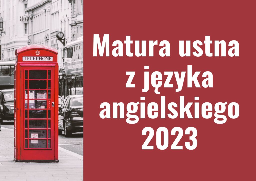 Egzamin Maturalny Z Języka Angielskiego W 2023 R. – Część Ustna ( II ...