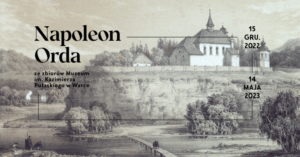 Edukacja na ekspozycji czasowej „Napoleon Orda. Ze zbiorów Muzeum im. Kazimierza Pułaskiego”