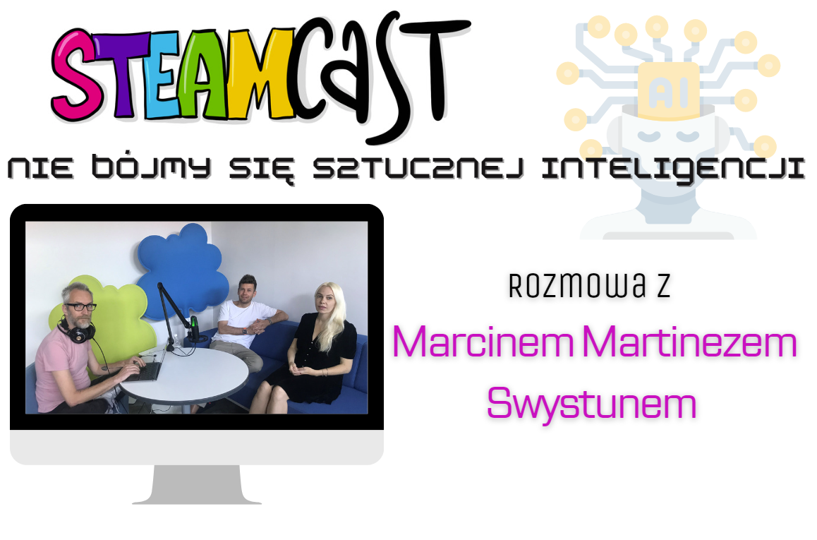 #6 -STEAMcast – Nie bójmy się sztucznej inteligencji